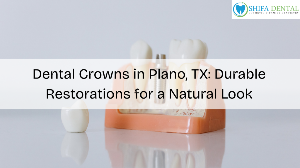 Dental Crowns in Plano, TX